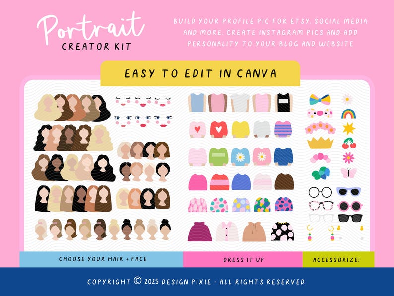 May include: A pink digital art kit titled "Portrait Creator Kit" with options to customize hair, faces, clothing, and accessories. Text includes "Easy to edit in Canva" and "Choose your hair + face", "Dress it up", and "Accessorize!"