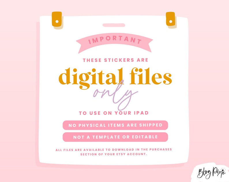 May include: A pink and white sign with the text "IMPORTANT THESE STICKERS ARE digital files only TO USE ON YOUR IPAD NO PHYSICAL ITEMS ARE SHIPPED NOT A TEMPLATE OR EDITABLE ALL FILES ARE AVAILABLE TO DOWNLOAD IN THE PURCHASES SECTION OF YOUR ETSY ACCOUNT." The sign is attached to a pink background with the text "Blog Pixje" in the bottom right corner.
