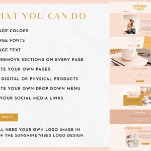 May include: A pink and gold website design template with the text "Sunshine Vibes" and a list of features, including the ability to change colors, fonts, and text, add or remove sections, create pages, sell products, and add social media links. The text "Please Note: You will need your own logo image in place of the Sunshine Vibes logo design" is also included.