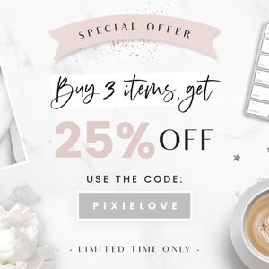 May include: A pink and white graphic with the text "SPECIAL OFFER" and "Buy 3 items, get 25% OFF". The text "USE THE CODE: PIXIELOVE" is also included. The graphic is on a white marble background.