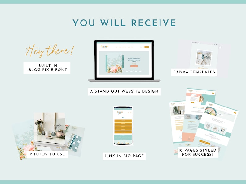 May include: A graphic showing the elements included in a website design package. The graphic includes a laptop with a website design, a mobile phone with a link in bio page, a stack of photos, and a stack of Canva templates. The text "You Will Receive" is at the top of the graphic. The text "Hey there!" is at the top left of the graphic. The text "Built-in Blog Pixie Font" is below the text "Hey there!" The text "A Stand Out Website Design" is below the laptop. The text "Canva Templates" is to the right of the laptop. The text "Photos to Use" is below the stack of photos. The text "Link in Bio Page" is below the mobile phone. The text "10 Pages Styled for Success!" is below the stack of Canva templates.