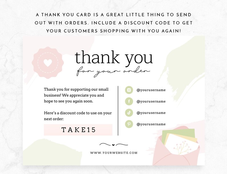May include: A thank you card with the words "thank you for your order" in a stylish font. The card includes social media handles and a discount code "TAKE15". The card has a pink and green color scheme.