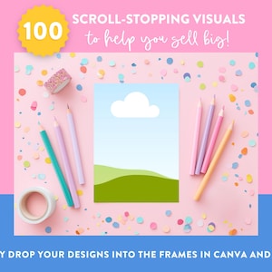 May include: A pink background with colorful confetti, pencils, and tape. The image includes the text "SCROLL-STOPPING VISUALS to help you sell big!" and "SIMPLY DROP YOUR DESIGNS INTO THE FRAMES IN CANVA AND SAVE!" A graphic of a cloud and green hills is in the center.
