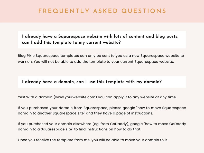 May include: Frequently Asked Questions about Squarespace website templates. The text explains that Blog Pixie Squarespace templates can only be sent as a new website and cannot be added to an existing website. The text also explains how to move a domain to a Squarespace website.