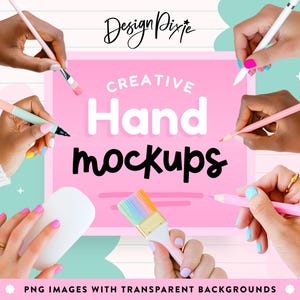May include: A collection of creative hand mockups featuring various hands holding art supplies including a paintbrush, a stylus, and colored pencils. The image includes the text Design Pixie, Creative Hand mockups, and PNG IMAGES WITH TRANSPARENT BACKGROUNDS.