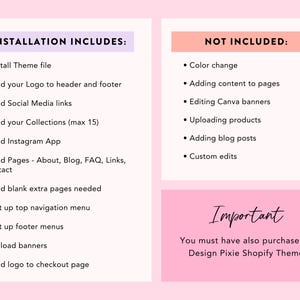 May include: A pink and peach graphic with a list of what is included and not included in a Shopify theme installation. The text "Installation Includes" and "Not Included" are in bold, black text. The text "Important" is in black cursive text. The text "You must have also purchased a Design Pixie Shopify Theme" is in black text.