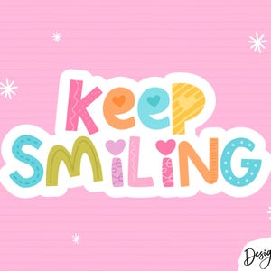May include: A sticker design on a pink background featuring the text KEEP SMILING in colorful, patterned block letters. The letters include pink, orange, blue, yellow, and green hues with heart accents and white outlines. Small white star icons surround the text.