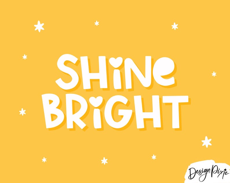 May include: A bright yellow graphic print featuring the white text SHINE BRIGHT with small heart accents on the letters I. The design is decorated with various white star shapes scattered across the background and includes the text Design Pixie.