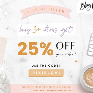 May include: A pink and white graphic with the text "SPECIAL OFFER" and "Blog Pixie" in a handwritten font. The graphic also includes the text "buy 3+ items, get 25% OFF your order!" with a large orange 25% and the text "USE THE CODE: PIXIELOVE".