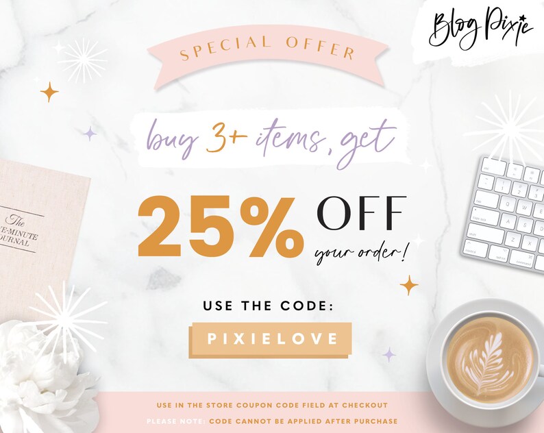 May include: A pink and white graphic with the text "SPECIAL OFFER" and "Blog Pixie" in a handwritten font. The graphic also includes the text "buy 3+ items, get 25% OFF your order!" with a large orange 25% and the text "USE THE CODE: PIXIELOVE".