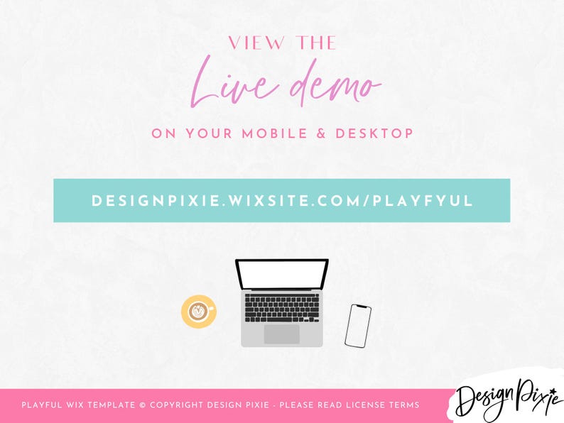 May include: A graphic showing a laptop, a smartphone, and a cup of coffee. The text on the graphic reads "View the Live Demo on your Mobile & Desktop" and "DESIGNPIXIE.WIXSITE.COM/PLAYFYUL".