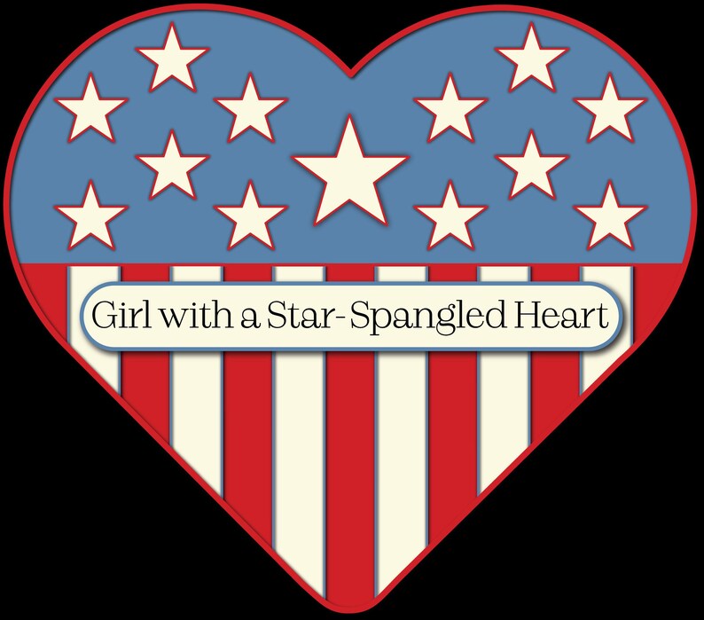 May include: A red, white, and blue heart-shaped design with a banner that reads "Girl with a Star-Spangled Heart". The heart is filled with white stars on a blue background and red and white stripes.