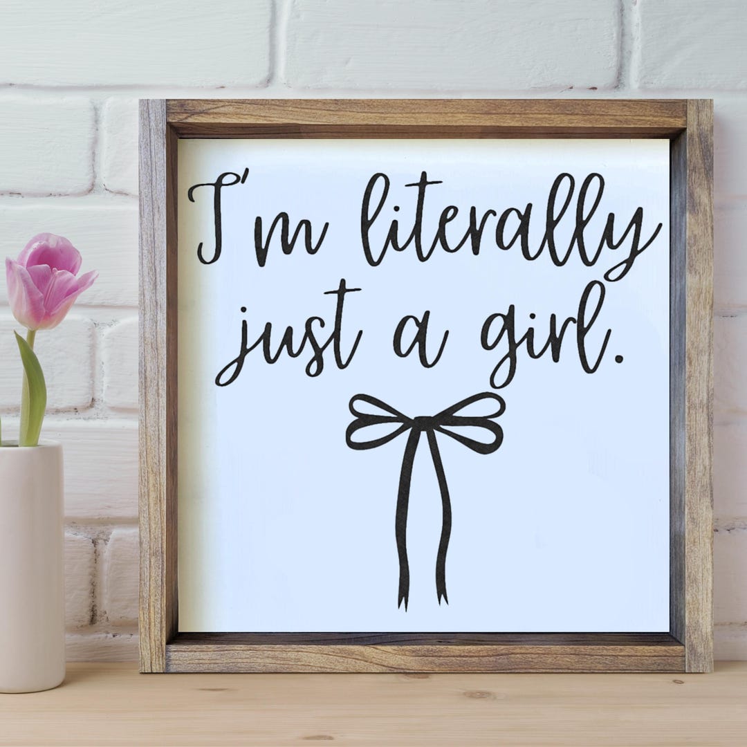 I'm Literally Just A Girl, Handmade Wood Sign, Home Wall Decor, Bedroom ...