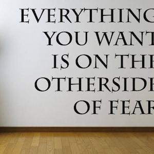 Everything You Want Is On The Otherside Of Fear Vinyl wall decal sticker, Vinyl Wall Decal, Vinyl Wall Sticker, Inspirational Wall Decor