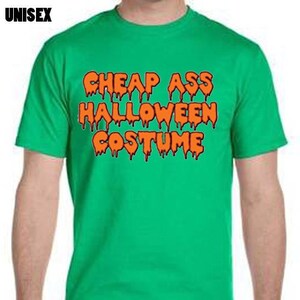 Cheap Ass Halloween Costume Halloween Tee-Shirt, Funny Tee Shirt, Cool Tee Shirt, Halloween Tee Shirt, Custom Graphic Tee Shirts
