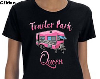 Trailer Park Queen Tee-Shirt, Trailer Park Tee Shirt, Funny Tee Shirt, Custom Graphic Tee Shirt, Gifts For Her, Queen Of The Trailer Park