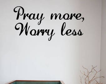 Pray More Worry Less Vinyl Wall Decal Sticker, Wall Art Sticker, Religious Wall Decor, Custom Vinyl Wall Decal, Home & Living