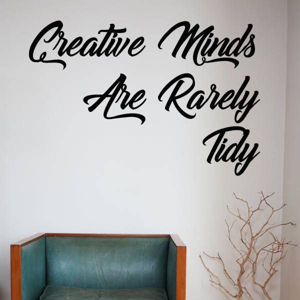 Creative Minds Are Rarely Tidy Vinyl wall decal sticker, Creative Vinyl Wall Art, Wall Art Stickers, Vinyl Wall Decal, Custom Wall Decor