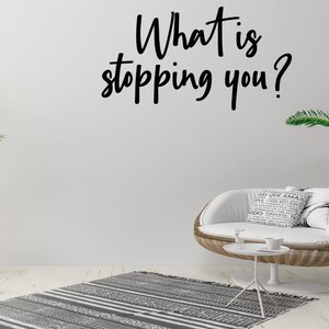 What Is Stopping You? Vinyl Wall Decal Sticker, Vinyl Wall Decal Stickers, Custom Wall Art, Home & Living