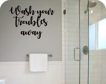 Wash Your Troubles Away Vinyl wall decal sticker, Vinyl Wall Art, Wall Art Stickers, Custom Wall Decal, Wall Decal Decor