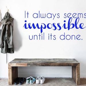 It Always Seems Impossible, Until Its Done Vinyl Wall Decal Sticker, Vinyl Wall Decal Stickers, Custom Wall Art, Home & Living