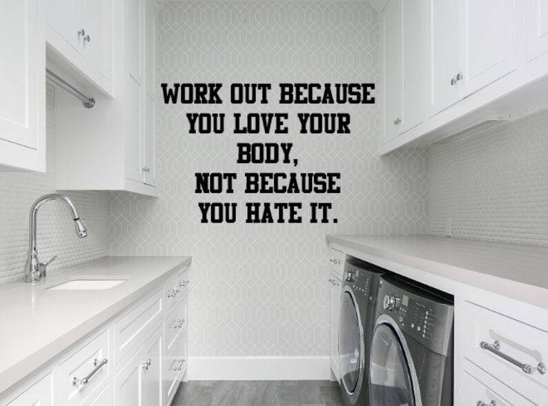 Custom Wall Art Not Because You Hate It Vinyl Wall Decal Sticker Work Out Because You Love Your Body Vinyl Wall Decal Stickers