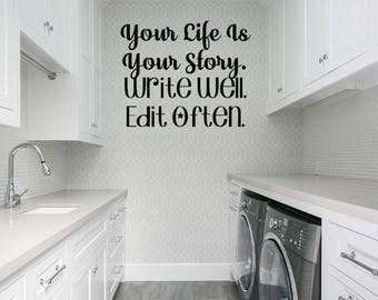 Your Life Is Your Story. Write Well, Edit Often Vinyl wall decal sticker, Wall Decal, Wall Sticker, Inspirational Wall Decor home decor