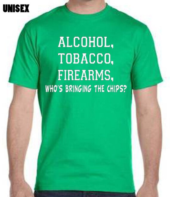 alcohol tobacco firearms shirt Alcohol Tobacco Firearms Chips T-Shirt, Funny Graphic Tee, 100% Cotton Shirt