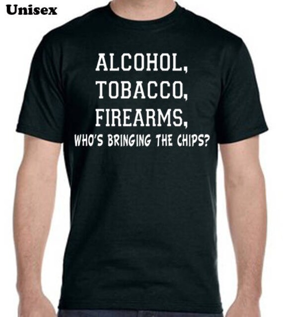 Alcohol Tobacco Firearms Chips T-Shirt, Funny Graphic Tee, 100% Cotton Shirt