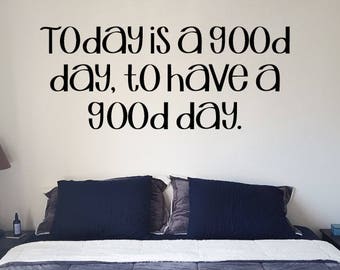 Today Is A Good Day To Have A Good Day Vinyl Wall Decal Sticker, Home & Living, Vinyl Wall Decal, Wall Decals, Inspiring Wall Decor