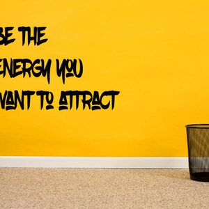 Be The Energy You Want To Attract Vinyl Wall Decal Sticker, Vinyl Wall Decal Stickers, Custom Wall Art, Inspirational Decor