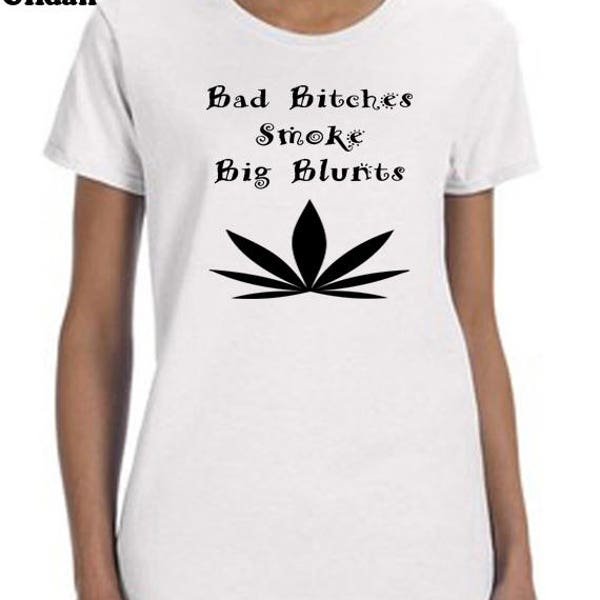 Bad Bitches Smoke Big Blunts Tee-Shirt