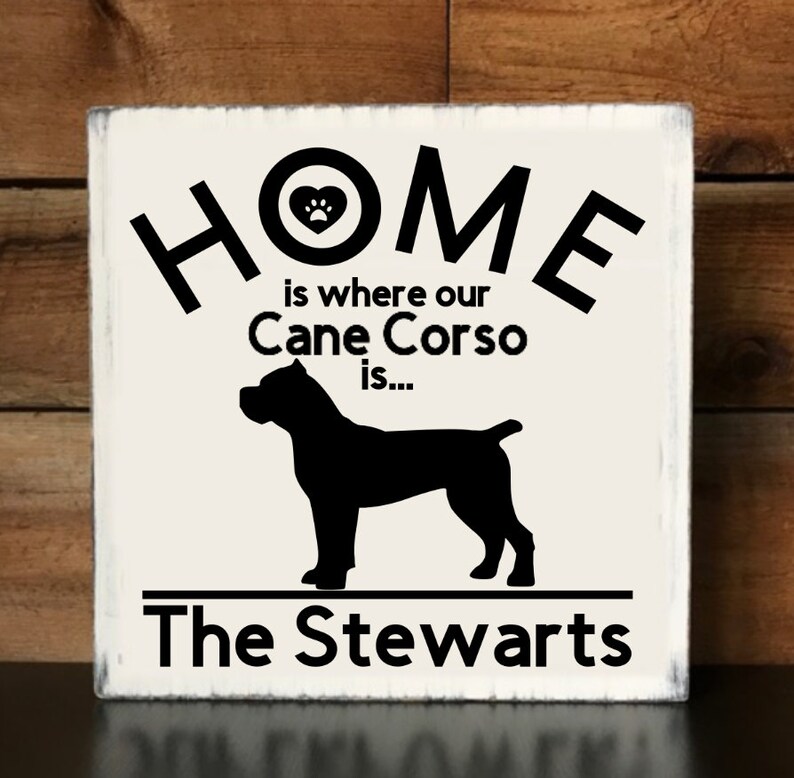Home Is Where Our Cane Corso Or Any Breed Is Personalized Wood Handpainted Sign Customize W Family Name Or Dogs Name