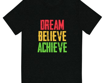 Droom geloven bereiken T-shirt