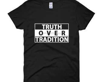 TRUTH OVER TRADITION T-shirt voor dames (100% katoen)