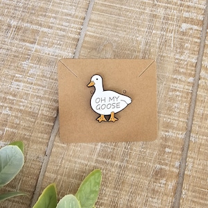 Oh my goose | enamel pin | funny goose