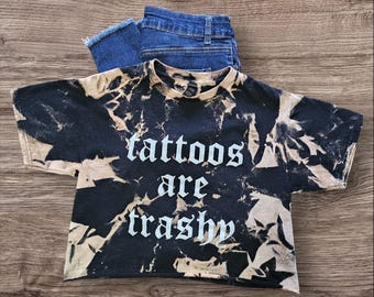 Bleached Tattoo Tee |  Bleached t-shirt | Rock Shirt | Tattoos are Trasy | Slighty Cropped Tee