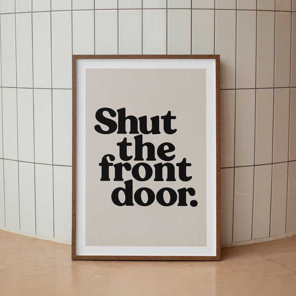 Shut the front door Art Print / House Rules Art Print / Welcome Art Print