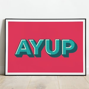 Ayup Print / Yorkshire Slang Print / Northern Slang Print