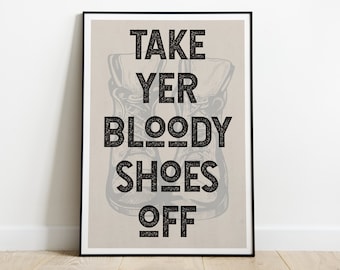 Take Your Shoes Off Print / House Rules Print