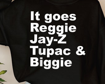it goes reggie jay z tupac biggie shirt