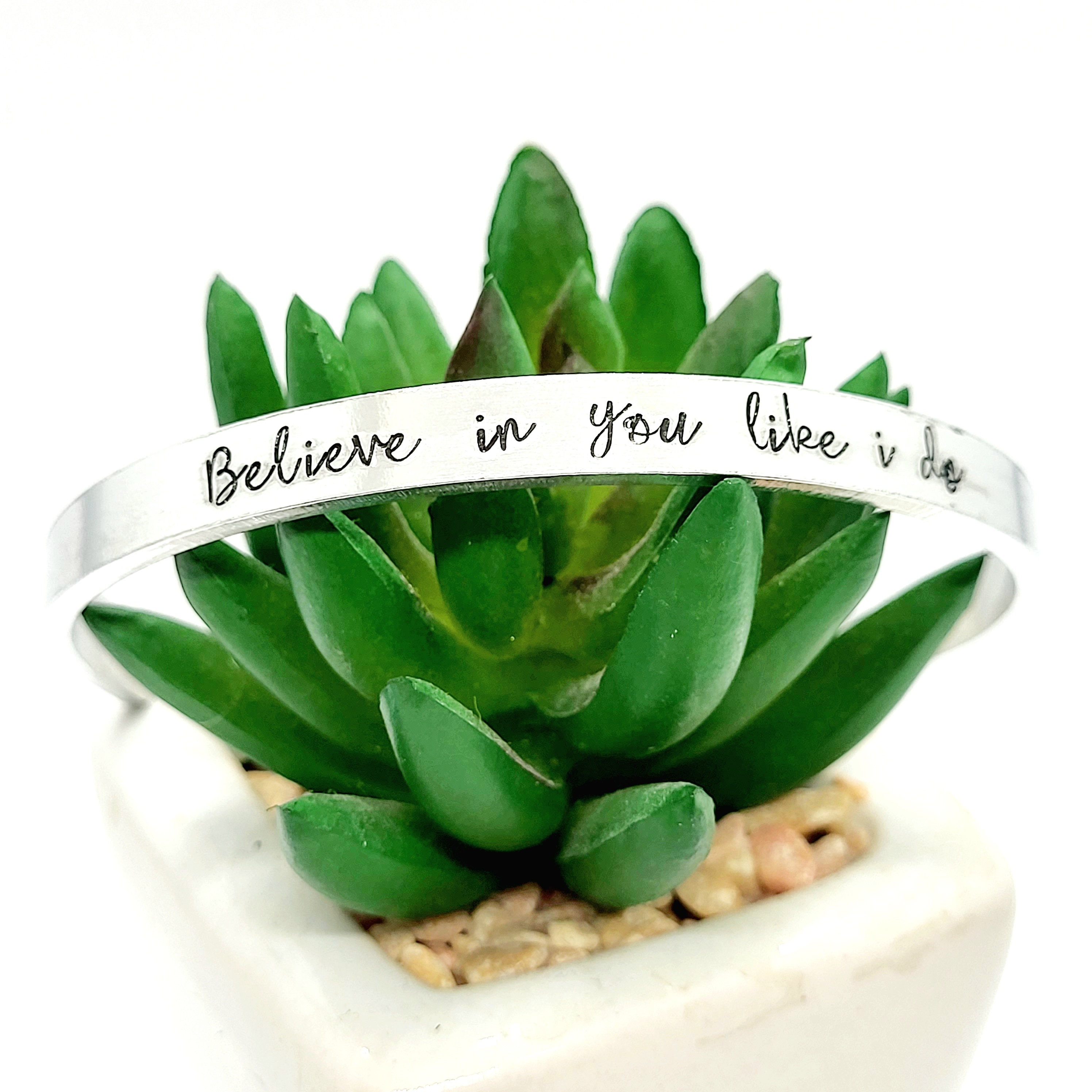 Motivational Quote Cuff. Believe In You Like I Do Handstamped on Aluminium.