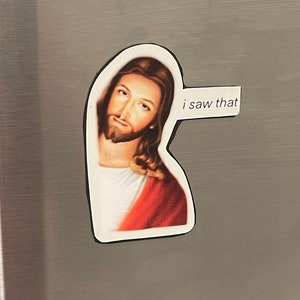 Funny Jesus Magnet: I Saw That Meme, Religious Decal