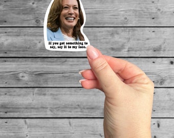 Kamala Harris Vinyl Sticker - 'Say It To My Face' Laptop Decal