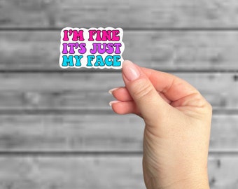I'm Fine It's Just My Face Funny Sticker, Laptop Decal