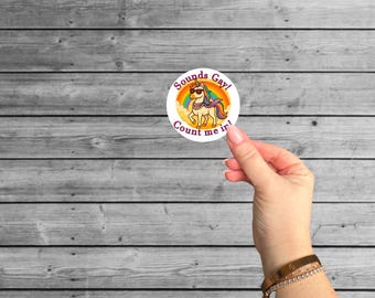 Sounds Gay Count Me In Sticker: Rainbow Unicorn LGBTQ Pride