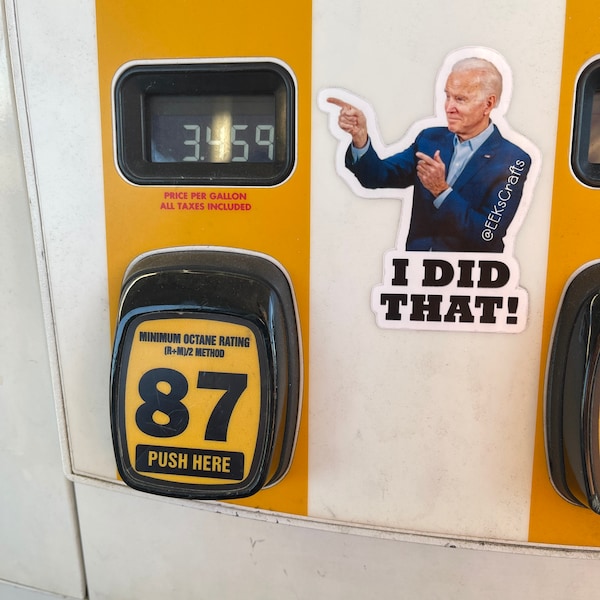 I did that Joe Biden Gas Pump Sticker, Joe Biden sticker, Gas Prices Funny Sticker, I did that Biden Stickers, Humorous Sticker, Political