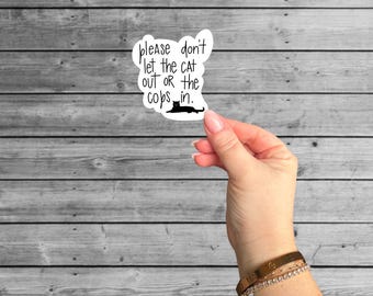 Funny Cat Sticker: Keep Cats In, Cops Out - Laptop, Water Bottle