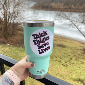 Thick Thighs Save Lives Sticker, Thick girl stickers, Stanley cup decals, Stickers for women/girls