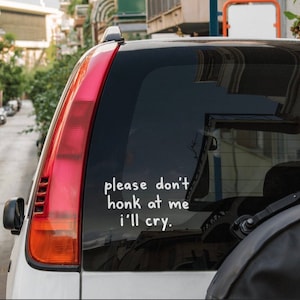please don&#39;t honk at me i&#39;ll cry, funny car decal, car window decal, funny car window sticker, don&#39;t park too close i&#39;m fat decal